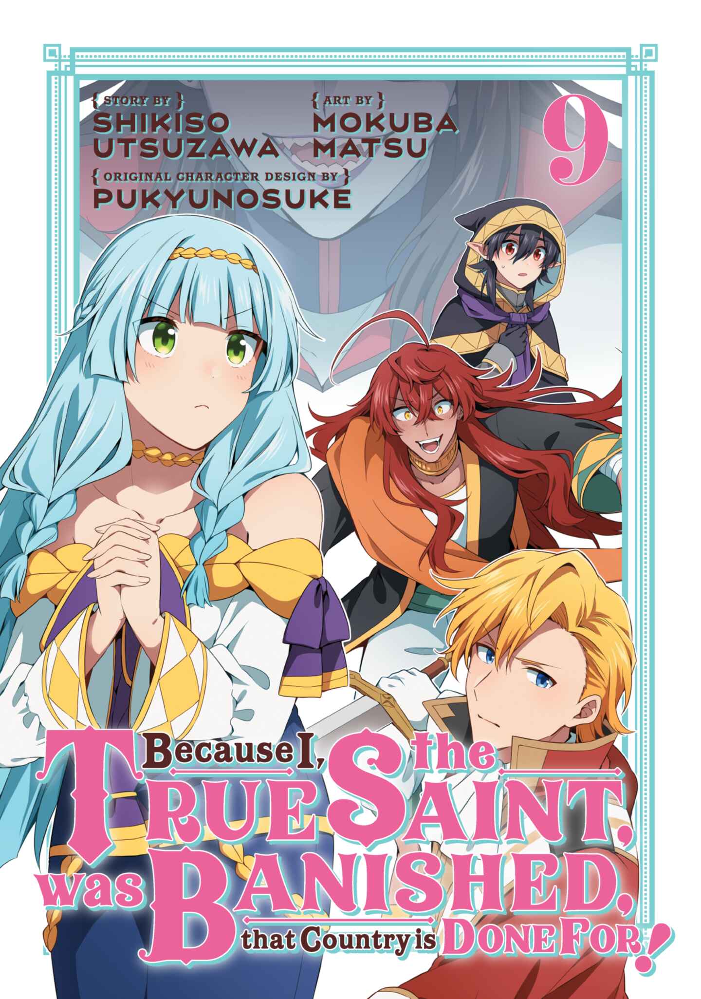 Because I, the True Saint, was Banished, that Country is Done For!, Volume 9