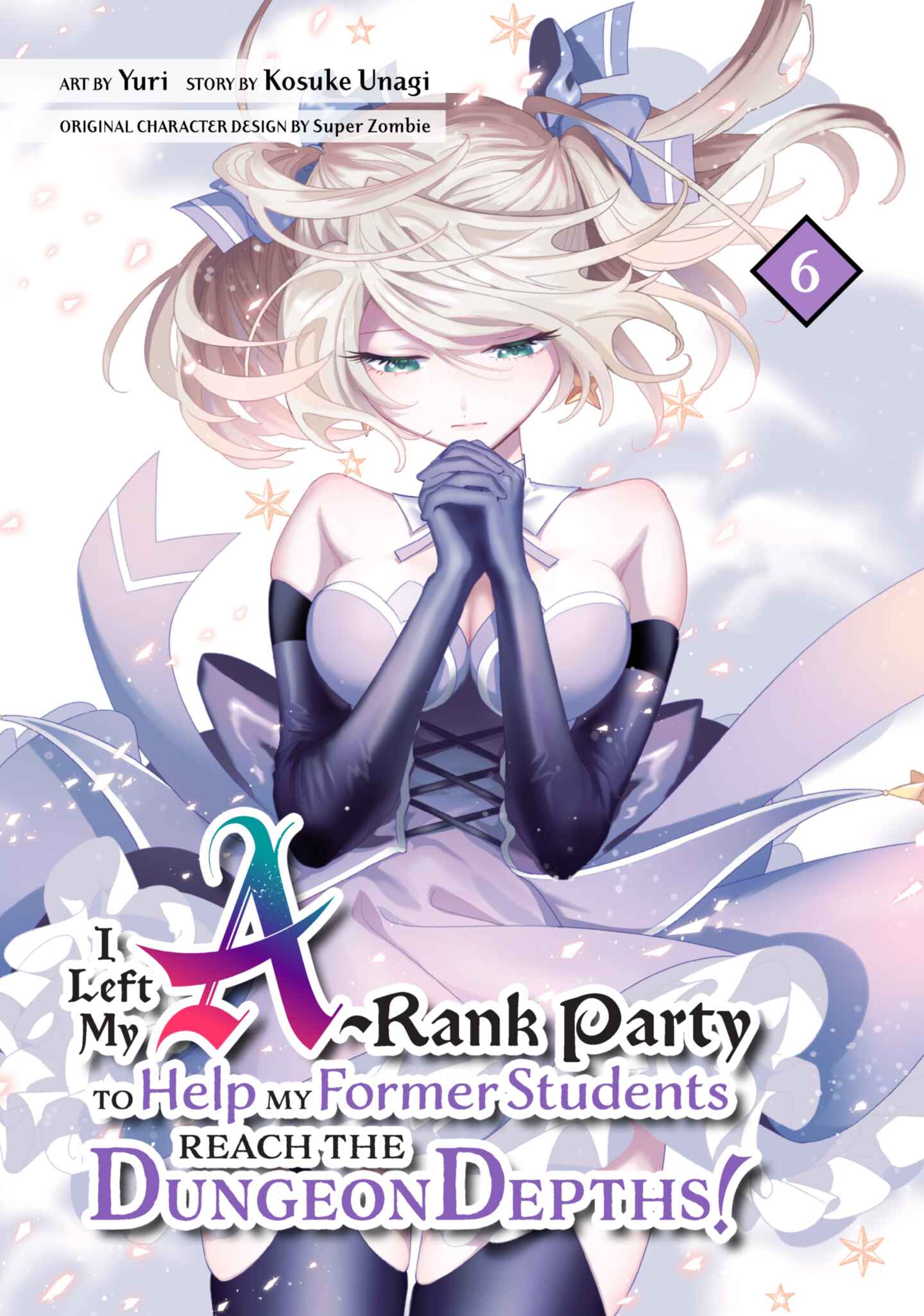 I Left my A-Rank Party to Help My Former Students Reach the Dungeon Depths!, Volume 6